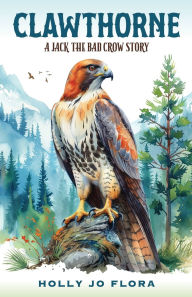 Title: Clawthorne: A Jack the Bad Crow Story, Author: Holly Jo Flora