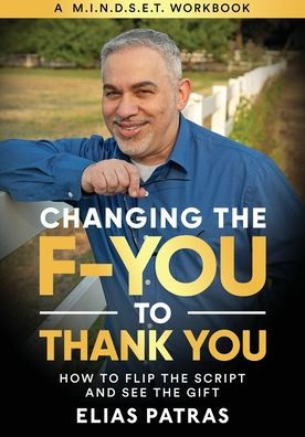 Changing the F-YOU to Thank You: How to Flip the Script and See the Gift
