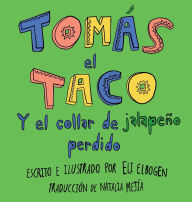 Title: Tomás el Taco: Y el Collar de Jalapeï¿½o Perdido, Author: Eli Elbogen