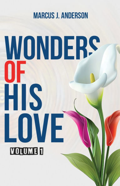 Wonders of His Love: Volume 1