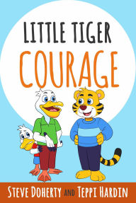 Title: Little Tiger - Courage, Author: Steve Doherty