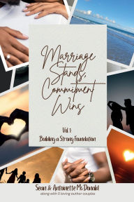 Books online pdf free download Marriage Stands, Commitment Wins: Vol. 1: Building a Strong Foundation: 9798991170314 English version by Antoinette McDonald, Sean McDonald