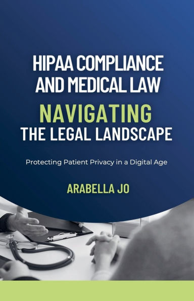 HIPAA Compliance and Medical Law: Navigating the Legal Landscape