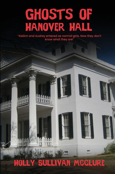 Ghosts of Hanover Hall: House Secrets and Sorrow