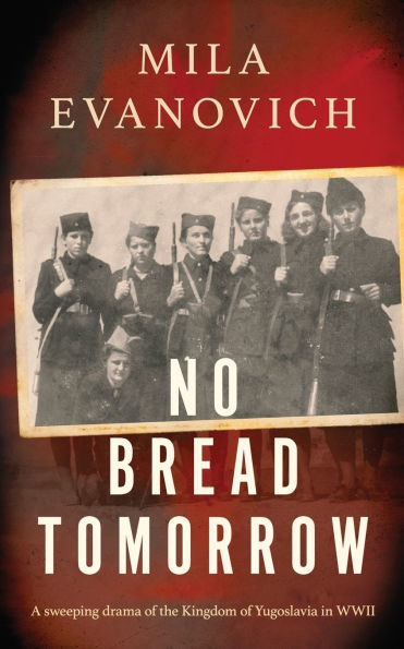 No Bread Tomorrow: A sweeping drama of the Kingdom of Yugoslavia