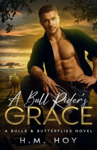 Title: A Bull Rider's Grace, Author: H.M. Hoy