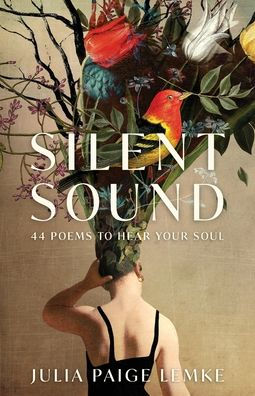 Silent Sound: 44 Poems to Hear Your Soul