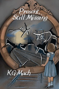 Amazon free download ebooks for kindle Present, Still Missing (English literature) CHM iBook 9798991208840 by Kg Mach
