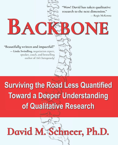 Backbone: Surviving the Road Less Quantified - Toward a Deeper Understanding of Qualitative Research