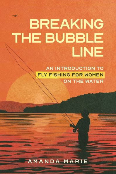 Breaking the Bubble Line: An Introduction to Fly Fishing for Women on Water