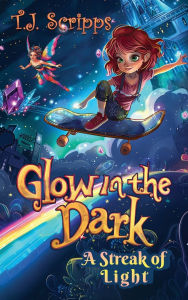 Title: Glow in the Dark: A Streak of Light, Author: T.J. Scripps