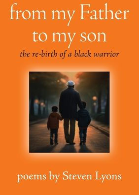 from my Father to son: the re-birth of a black warrior