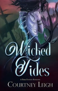 Title: Wicked Tides, Author: Courtney Leigh