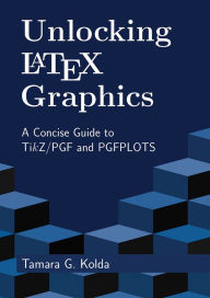 Best ebook download Unlocking LaTeX Graphics by Tamara Kolda iBook in English 9798991229500