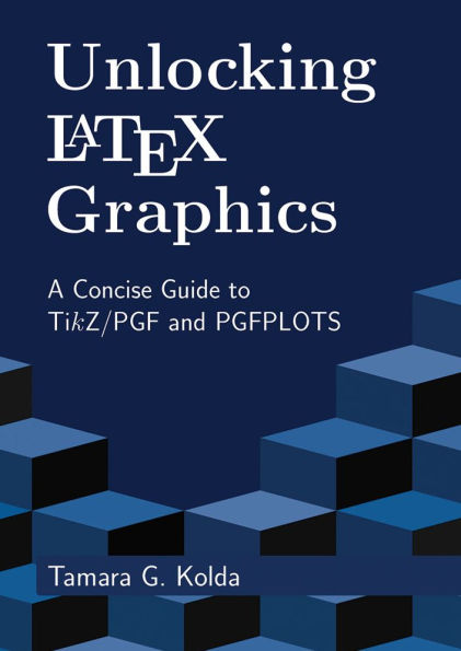 Unlocking LaTeX Graphics: A Concise Guide to TikZ/PGF and PGFPLOTS