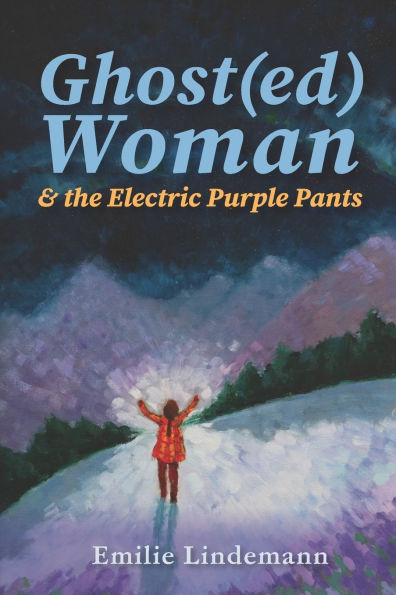 Ghost(ed) Woman & the Electric Purple Pants: Poems