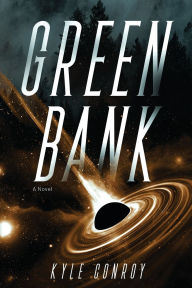 Title: Green Bank: A Novel, Author: Kyle Conroy