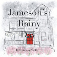 Title: Jameson's Rainy Day, Author: Christiana Pheiffer