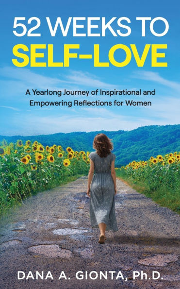 52 Weeks to Self-Love: A Yearlong Journey of Inspirational and Empowering Reflections for Women