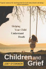 Children and Grief: Helping Your Child Understand Death