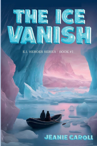 THE ICE VANISH: E.I. HEROES SERIES BOOK #1