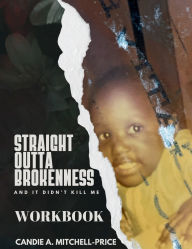 Free mp3 audiobooks to download Straight Outta Brokenness, And It Didn't Kill Me Workbook 9798991269926 by Candie A Mitchell-Price