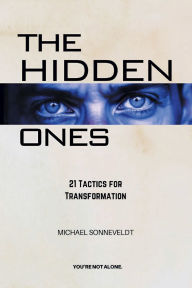 Title: The Hidden Ones: 21 Tactics for Transformation, Author: Michael Sonneveldt