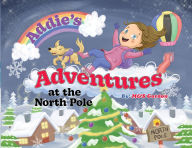 Title: Addie's Adventures at the North Pole, Author: M&s Gordon