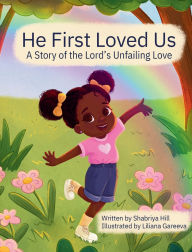 Epub ebooks free download He First Loved Us: A Story of the Lord's Unfailing Love by Shabriya Hill, Liliana Gareeva  (English literature) 9798991278300