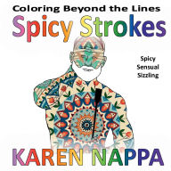 Title: Spicy Strokes: Coloring Beyond the Lines, Author: Karen Nappa