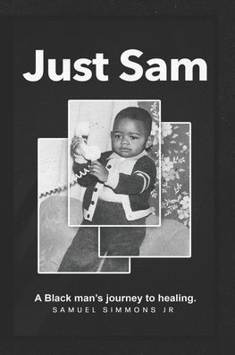 Just Sam: A Black man's journey to healing
