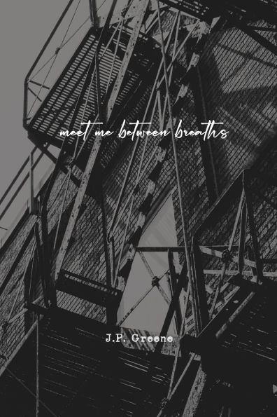 Meet Me Between Breaths: a love story told in poetry and prose