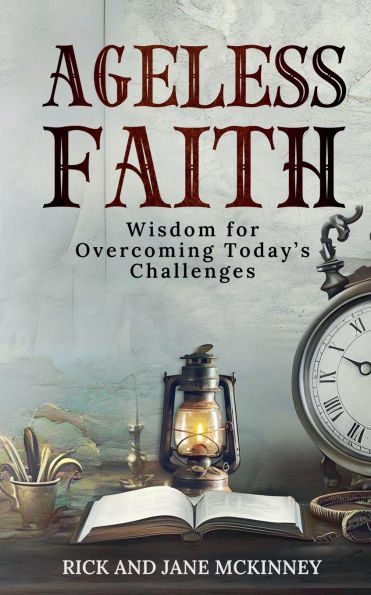 Ageless Faith: Wisdom for Overcoming Today's Challeges