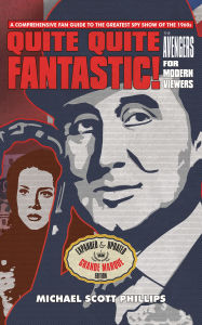 Title: Quite Quite Fantastic!: The Avengers for Modern Viewers, Author: Michael Phillips