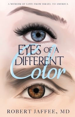 Eyes of a Different Color: A Memoir of Love from Israel to America