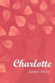 Title: Charlotte, Author: Jamie Shaw