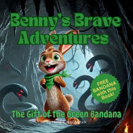 Title: The Gift of the Green Bandana - Benny's Brave Adventures, Author: Hong Z. Mccormick