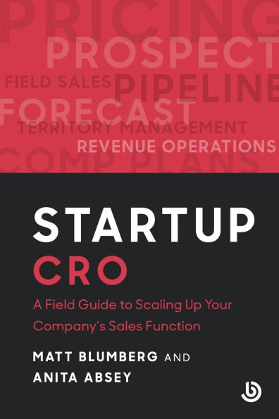 Startup CRO: A Field Guide to Scaling Up Your Company's Sales Function