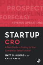 Startup CRO: A Field Guide to Scaling Up Your Company's Sales Function