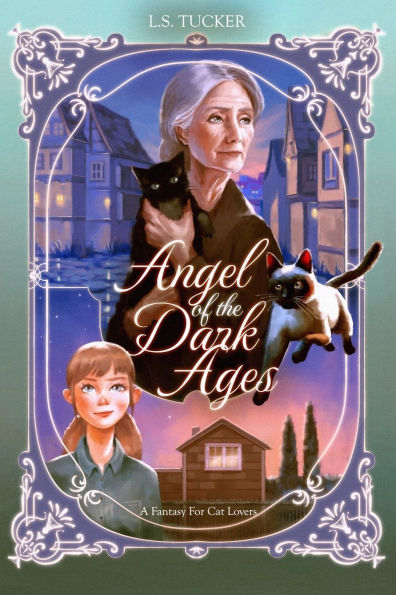 Angel of the Dark Ages: A Hero's Journey Fantasy for Cat Lovers