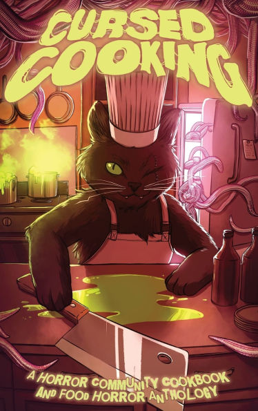 Cursed Cooking: A Horror Community Cookbook and Food Horror Anthology