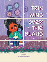 Title: Trin Wins Over The Blahs, Author: Lisa A Monegain