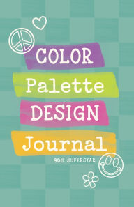 Title: Color Palette Design Journal: 90s Superstar, Author: Artsyfartsy Press