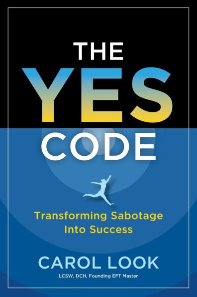 The Yes Code: Transforming Sabotage Into Success