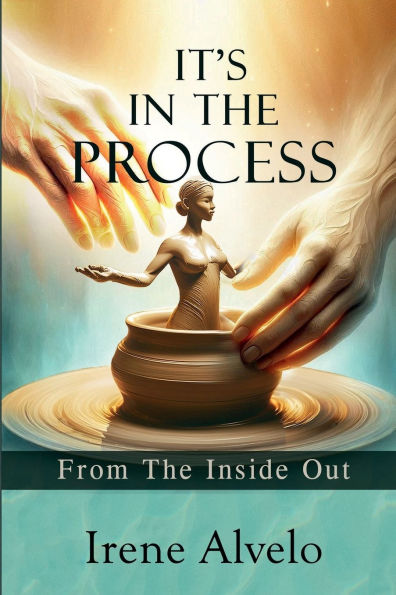 It's in the Process: From the Inside Out