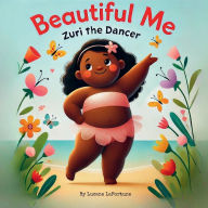 Title: Beautiful Me: Zuri the Dancer:, Author: Lucane Lafortune