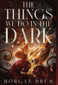 Free downloadable audio books online The Things We Do in the Dark 9798991366922 (English literature) by Morgan Drum ePub iBook DJVU