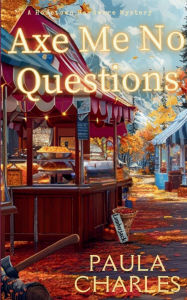 Download ebook for free pdf Axe Me No Questions by Paula Charles 9798991382809 ePub MOBI FB2 (English literature)