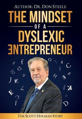 The Mindset of a Dyslexic Entrepreneur: The Scott Holman Story