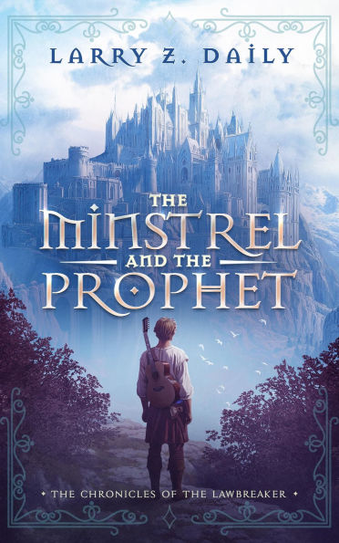 The Minstrel and the Prophet: Book One of the Chronicles of the Lawbreaker